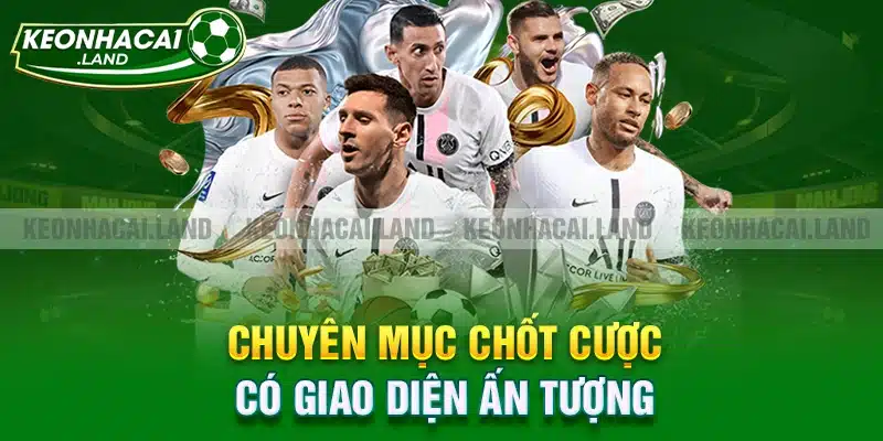 Chuyên mục chốt cược có giao diện ấn tượng