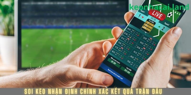 Soi kèo nhận định chính xác kết quả trận đấu