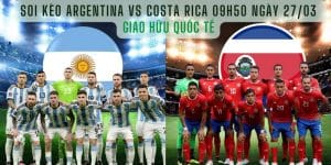 Soi kèo Argentina vs Costa Rica 09h50, ngày 27/03