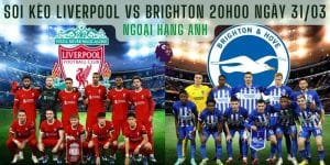 Soi kèo Liverpool vs Brighton & Hove Albion 20h00 Ngày 31/03