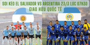 Soi kèo El Salvador vs Argentina giao hữu ngày 23/3