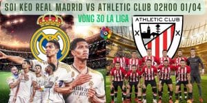 Soi Kèo Real Madrid Vs Athletic Club 02h00 01/04