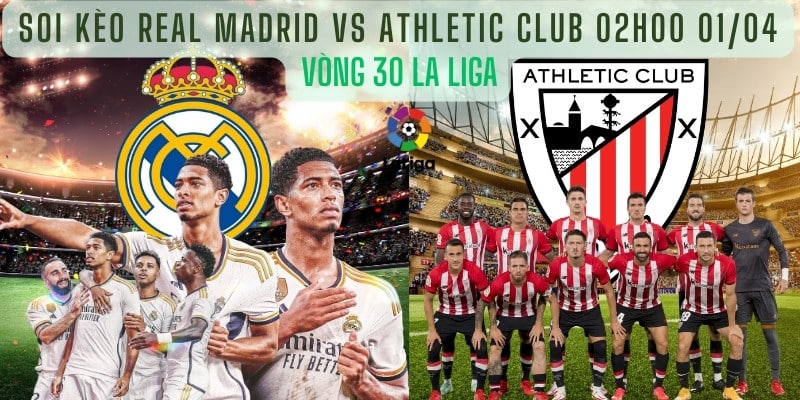 Soi Kèo Real Madrid Vs Athletic Club 02h00 01/04