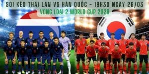 Soi Kèo Thái Lan vs Hàn Quốc - 19h30 ngày 26/03