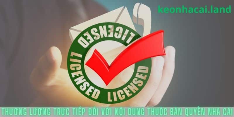 Thương lượng trực tiếp đối với nội dung thuộc bản quyền nhà cái