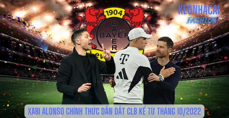 Xabi Alonso chính thức dẫn dắt CLB kể từ tháng 10/2022