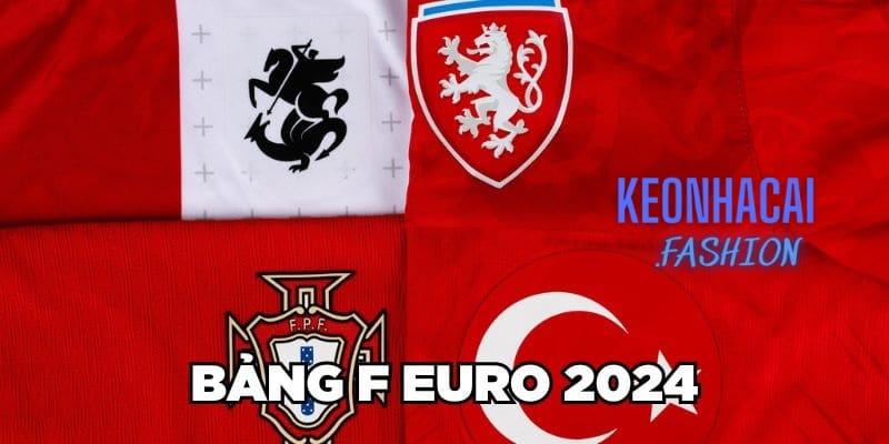 Bảng F EURO 2024