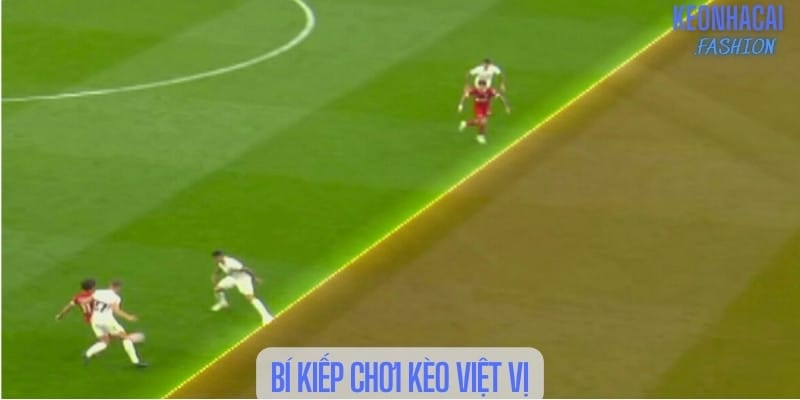 Bí kíp chơi kèo việt vị hiệu quả