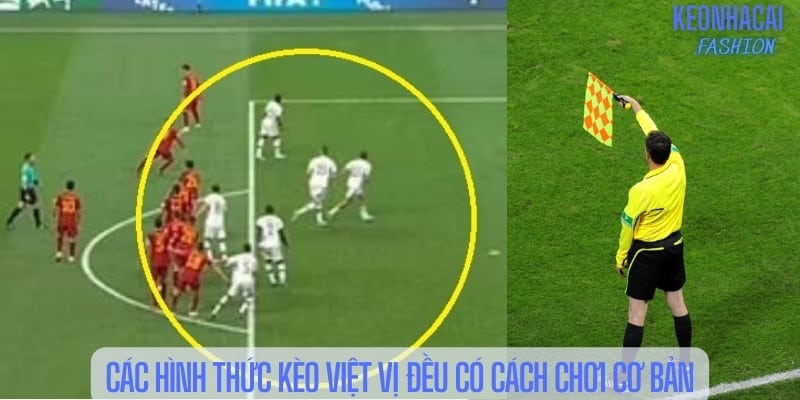 Các hình thức kèo việt vị đều có cách chơi cơ bản