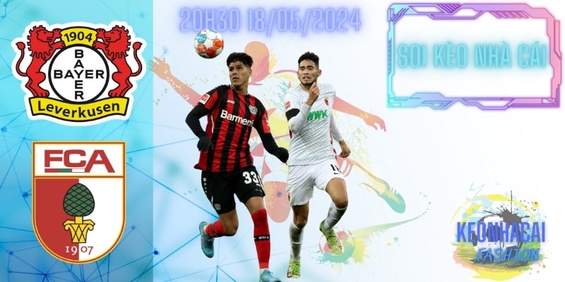 Soi kèo Leverkusen vs Augsburg, 20h30 ngày 18/05 