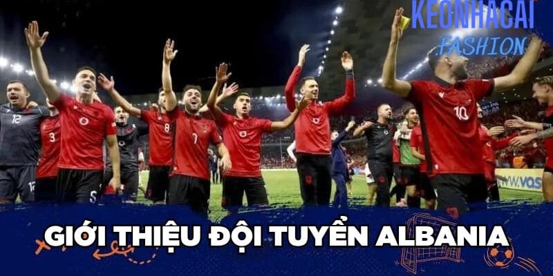 Giới thiệu đội tuyển Albania