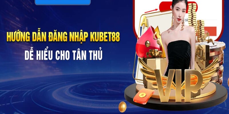 Hướng dẫn đăng nhập tại nền tảng Kubet88 cho tân thủ