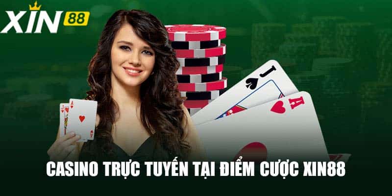 Casino trực tuyến tại điểm cược Xin88